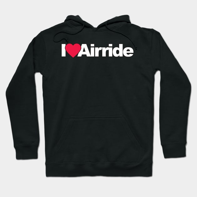 I Love Airride Hoodie by Dojaja